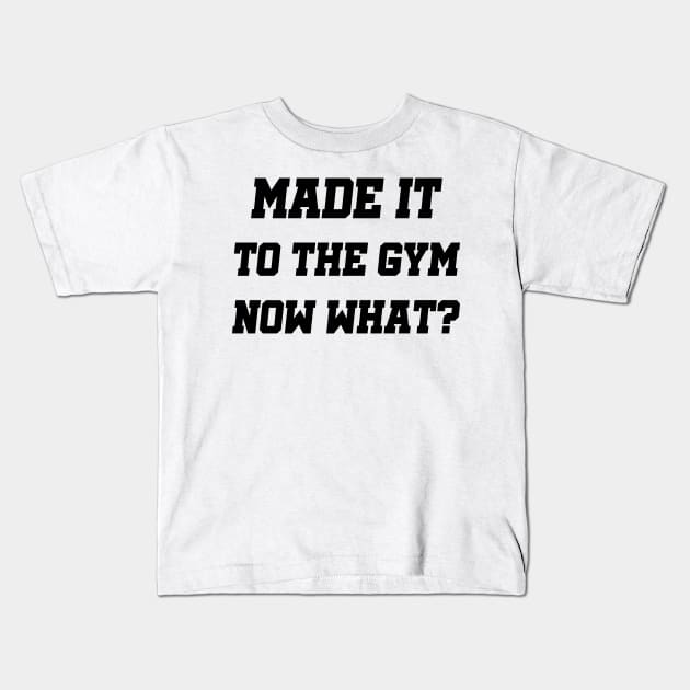 Made It To The Gym Fitness Gifts Kids T-Shirt by macshoptee